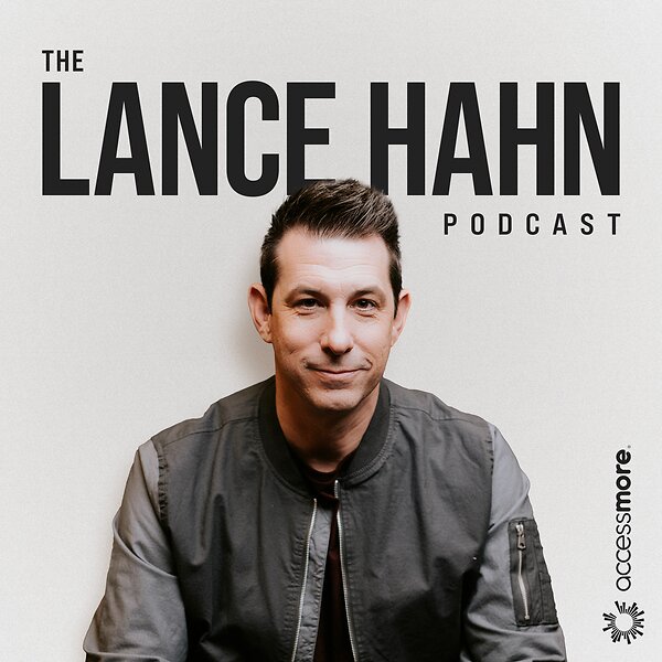Lance Hahn sitting against a tan wall with text reading "The Lance Hahn Podcast" and "AccessMore"