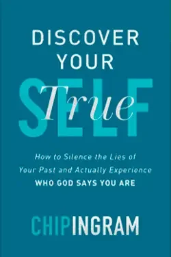 Discover Your True Self - Chip Ingram