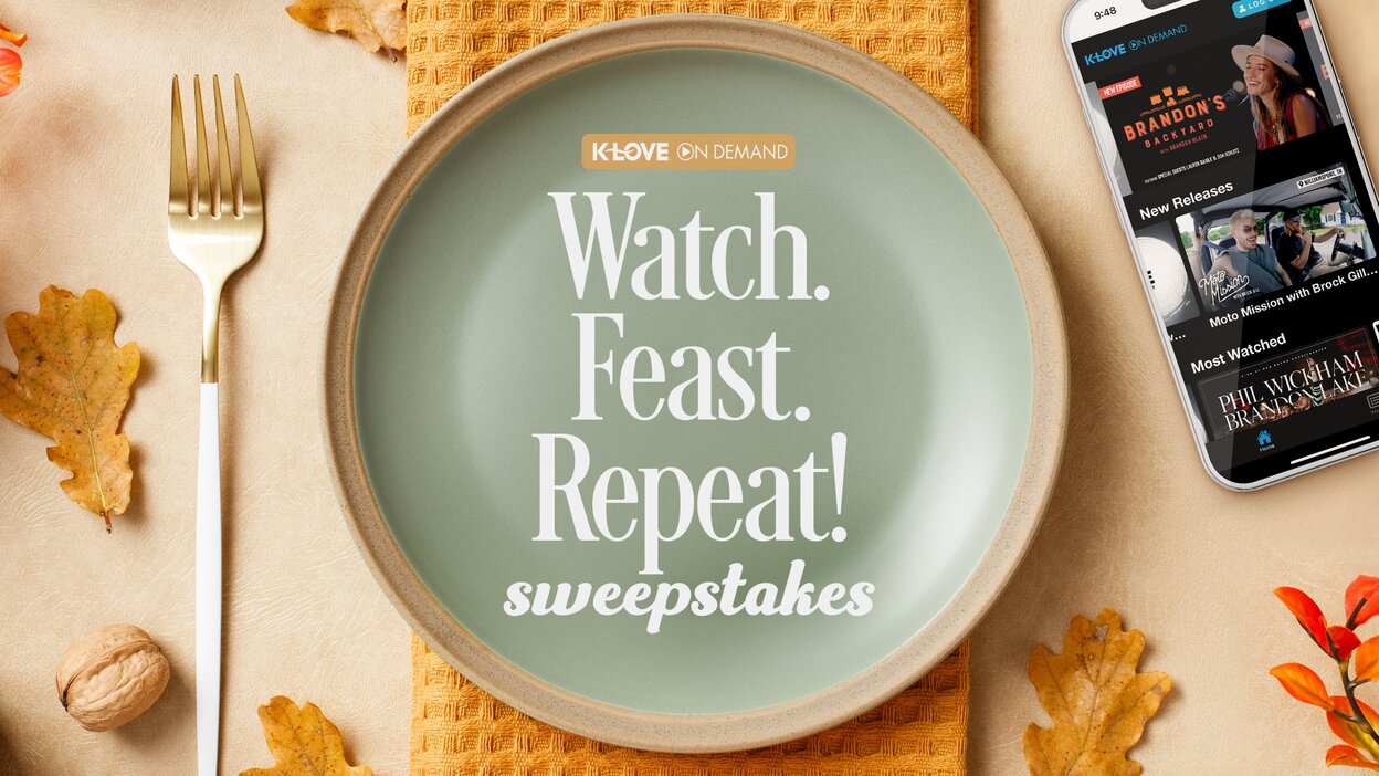 K-LOVE On Demand presents Watch Feast Repeat Sweepstakes