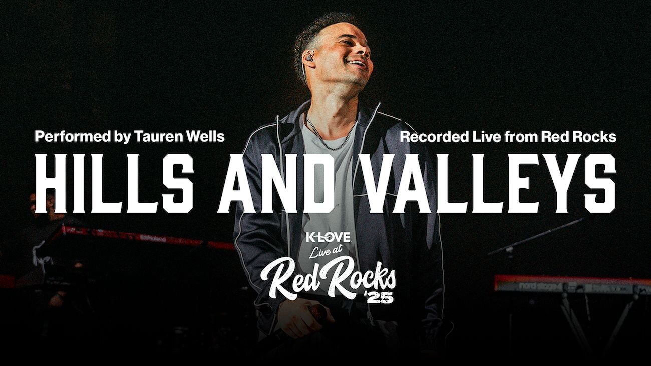 Hills And Valleys performed by Tauren Wells recorded live from Red Rocks