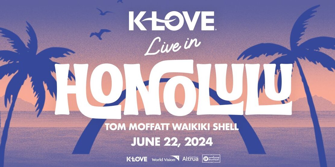 K-LOVE Live in Honolulu. Tom Moffatt Waikiki Shell, June 22, 2024
