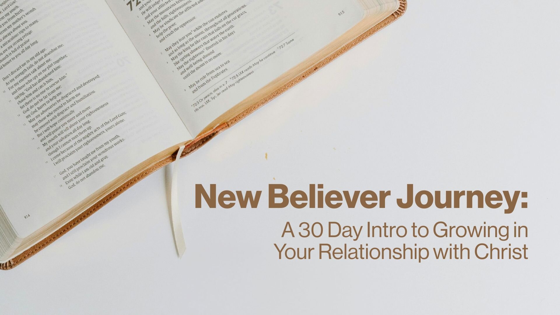 Bible laying on white table with text that reads "New Believer Journey: A 30 Day Intro to Growing in Your Relationship with Christ"
