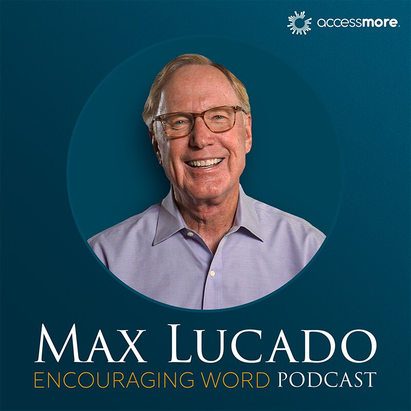 Max Lucado with text Encouraging Word Podcast