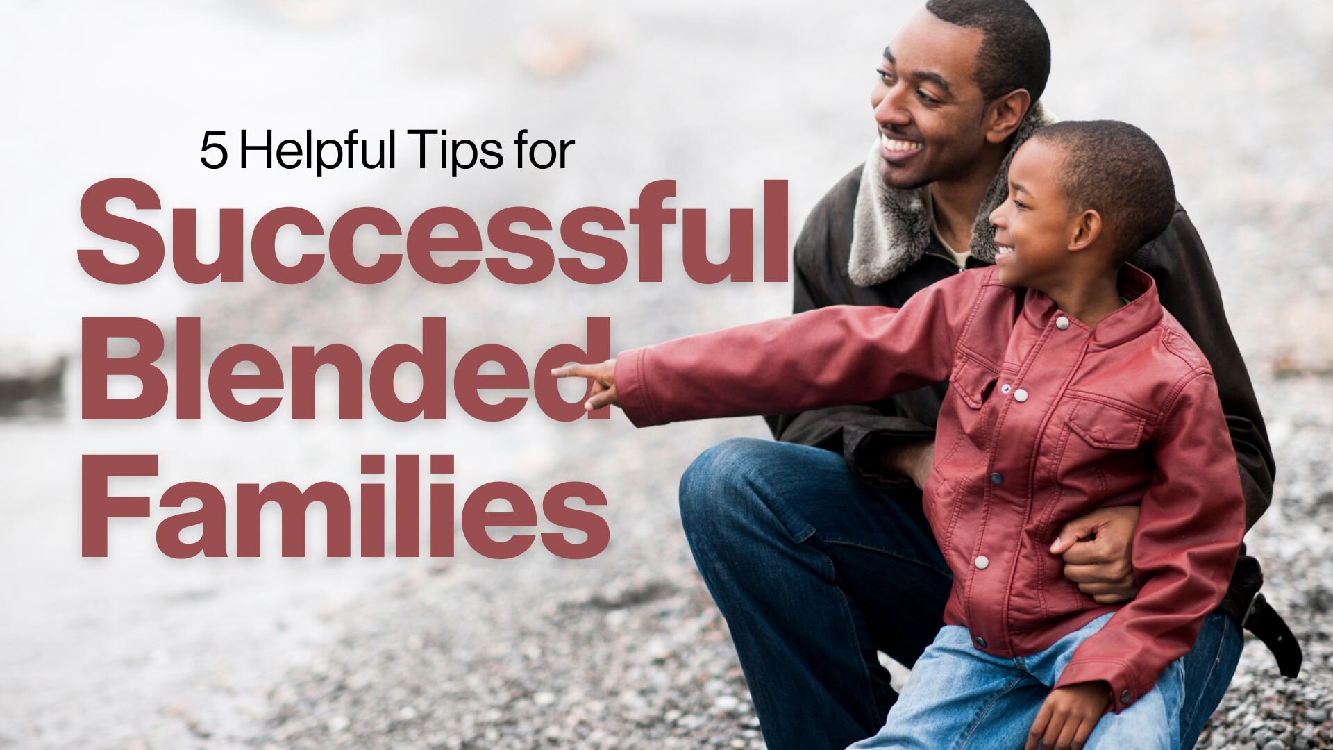 5 Helpful Tips for Successful Blended Families