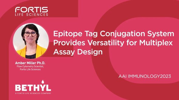 Amber Miller PhD presents Epitope Tag Conjugation for Multiplex Assay Design at AAI Immunology 2023, Fortis Life Sciences