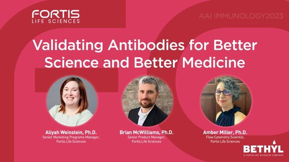 Fortis Life Sciences presentation on validating antibodies for better science and medicine with featured speakers