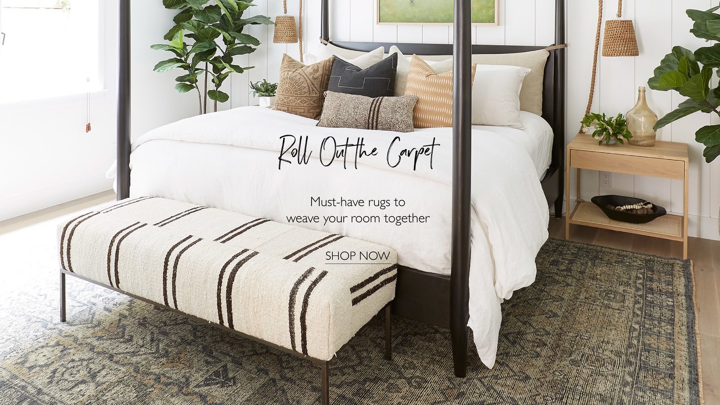 Roll Out the Carpet. Must -have Rugs to weave your room together. Shop Now