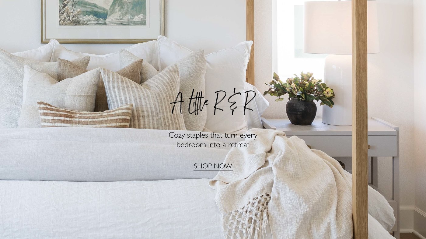 A Little R & R. Cozy Staples that turn every bedroom into a retreat. Show Now
