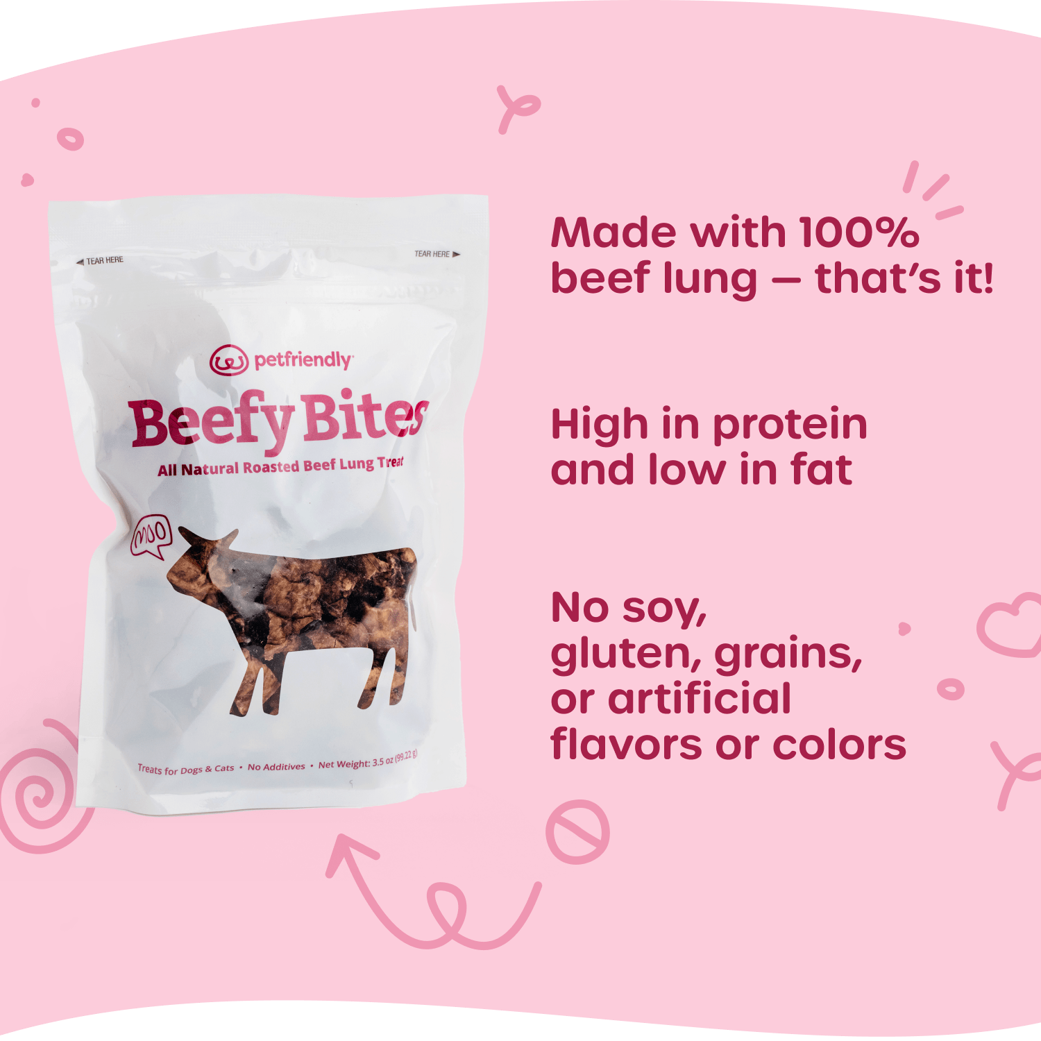 Made with 100% beef lung — that’s it!, High in protein, low in fat, No soy, gluten, grains, or artificial flavors or colors
