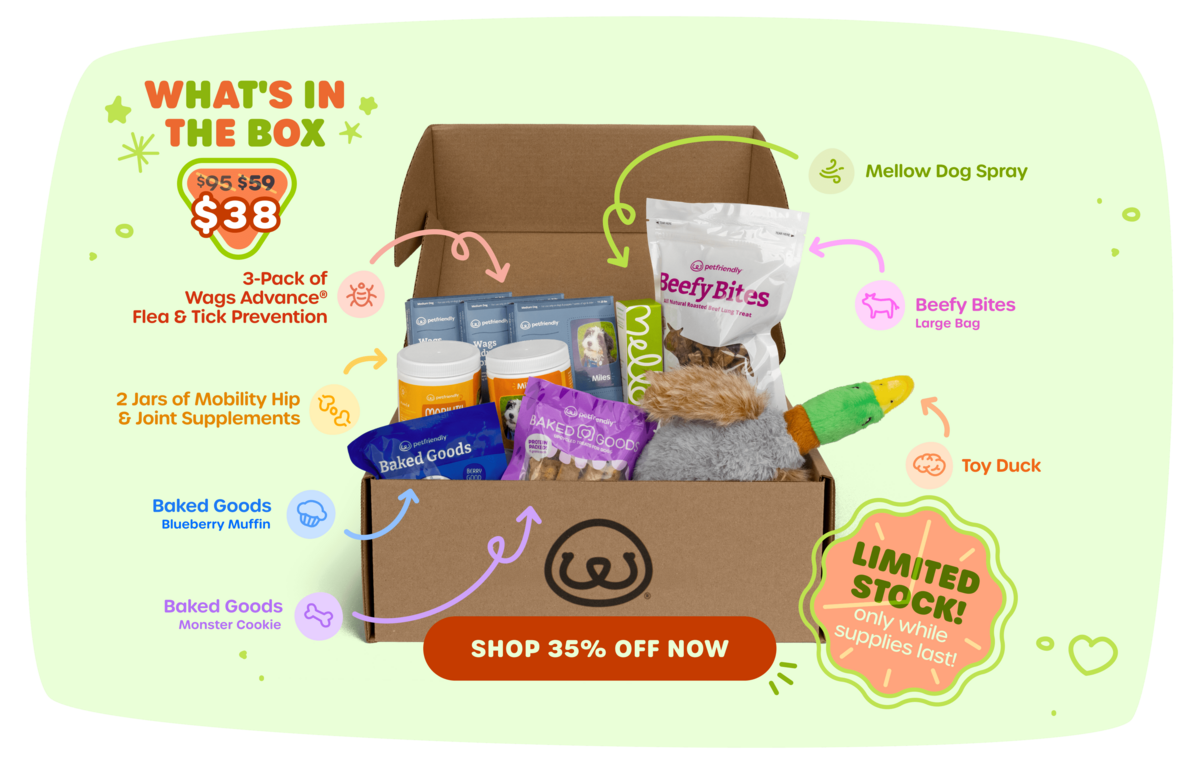 What's in the box? 3-Pack of Wags Advance® Flea & Tick Protection, 2 Jars of Mobility Hip & Joint Supplements, Baked Goods Blueberry Muffin, Baked Goods Monster Cookie, Mellow Dog Spray, Beefy Bites Large Bag, Toy Duck. LIMITED STOCK! Only while supplies last! SHOP 35% OFF NOW