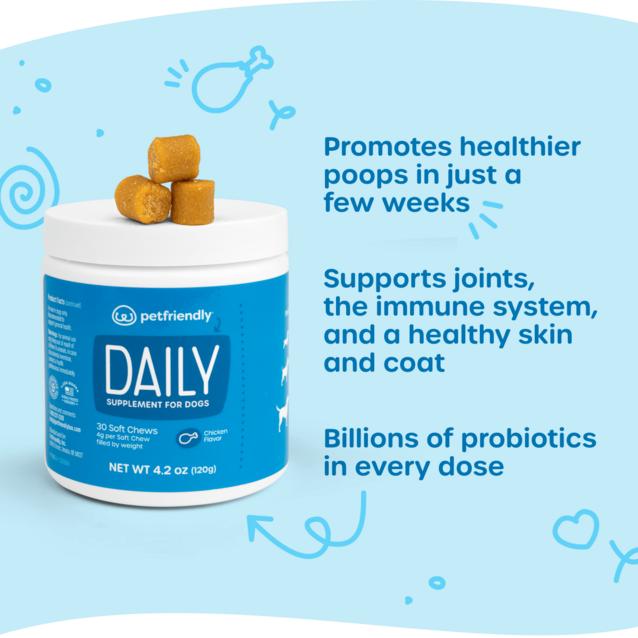 Promotes healthier poops in just a few weeks, Supports joints, the immune system, and a healthy skin and coat, and billions of probiotics in every dose
