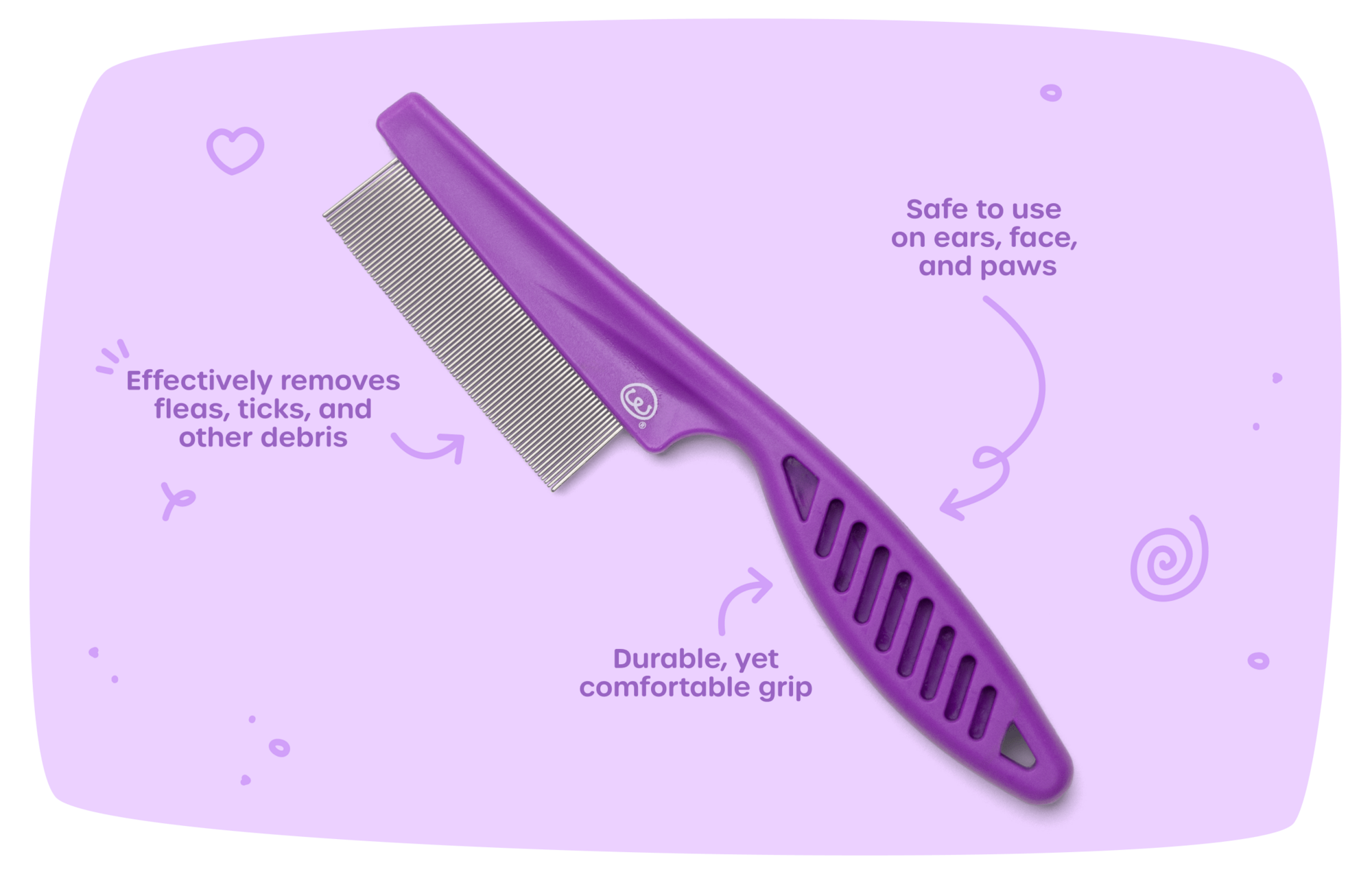 Effectively removes fleas, ticks, and other debris. Safe to use on ears, face, and paws. Durable, yet comfortable grip.