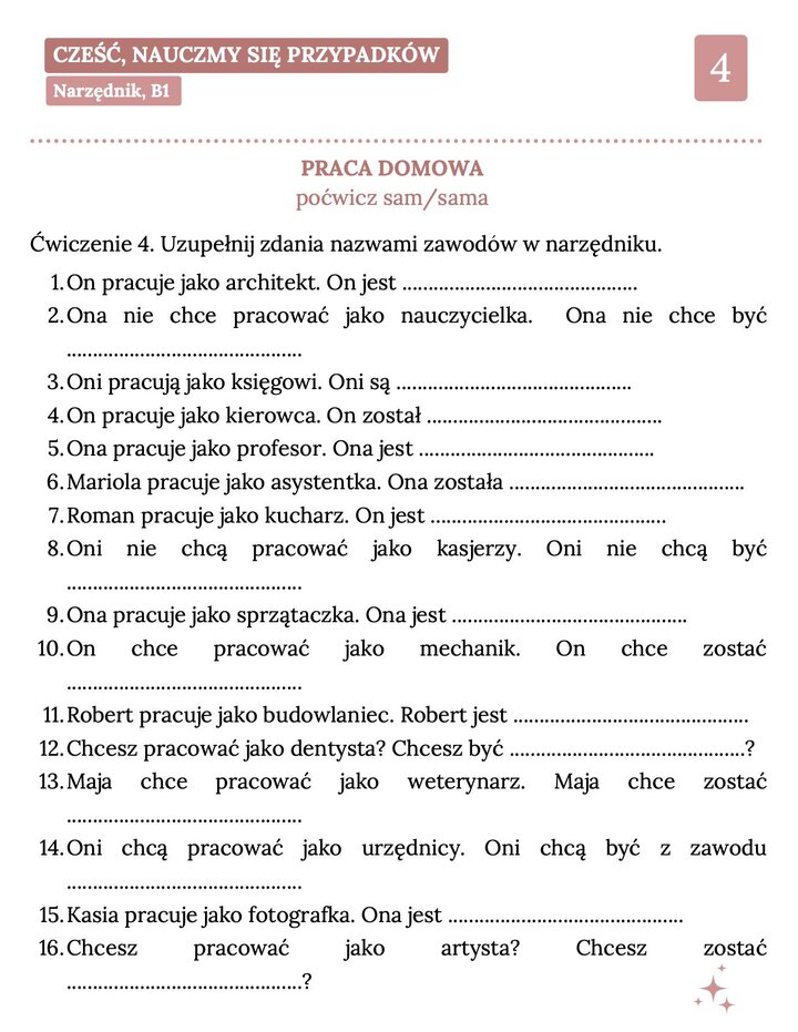 Zadania polegające na przekształcaniu nazw zawodów do narzędnika. Przykłady: architekt, kucharz, weterynarz, fotografka. Ćwiczenie struktur typu „pracować jako” oraz „chcieć zostać”