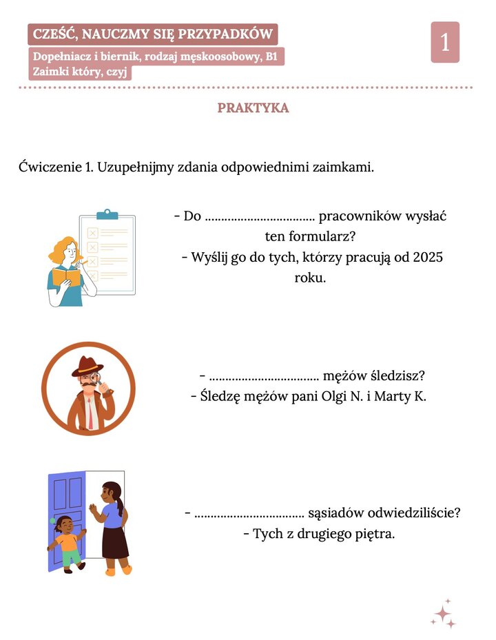 Karta pracy 'Dopełniacz i biernik, rodzaj męskoosobowy' dla poziomu B1, skupiająca się na zaimkach 'który' i 'czyj'. Materiał zawiera praktyczne ćwiczenie polegające na uzupełnianiu zdań. Przykłady obejmują pytania o pracowników ('Do których pracowników wysłać ten formularz?'), mężów ('Których mężów śledzisz?') oraz sąsiadów ('Których sąsiadów odwiedziliście?') wraz z poprawnymi odpowiedziami w kontekście rodzaju męskoosobowego.