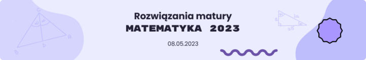 Baner z napisem rozwiązania matury z matematyki 2023.