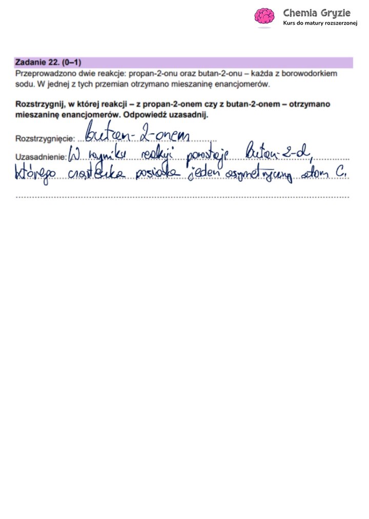 Odpowiedź do zadania maturalnego z chemii (22), rozstrzygająca, w której reakcji redukcji ketonu powstaje mieszanina enancjomerów.