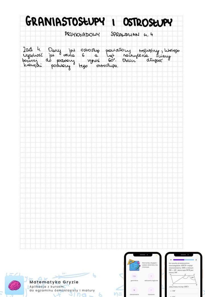 Zadania na sprawdzian z działu stereometria. Zadania obejmujące znajomość graniastosłupów i ostrosłupów.