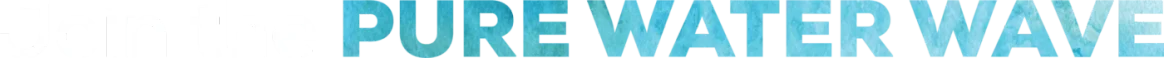 Join the pure water wave