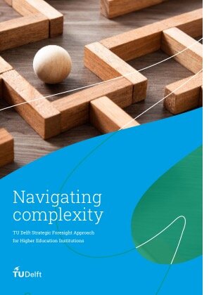 Project Result Preview - Navigating Complexity: TU Delft Strategic Foresight Approach for Higher Education Institutions 