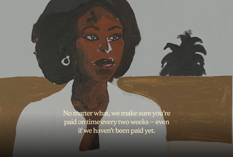 A painting of a Black woman in a white top sitting on a tan couch, with overlaying text that says, "No matter what, we make sure you're paid on time every two weeks — even if we haven't been paid yet."