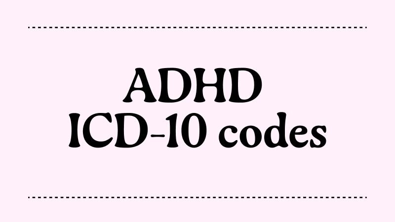 Text on a pink background: ADHD ICD-10 codes
