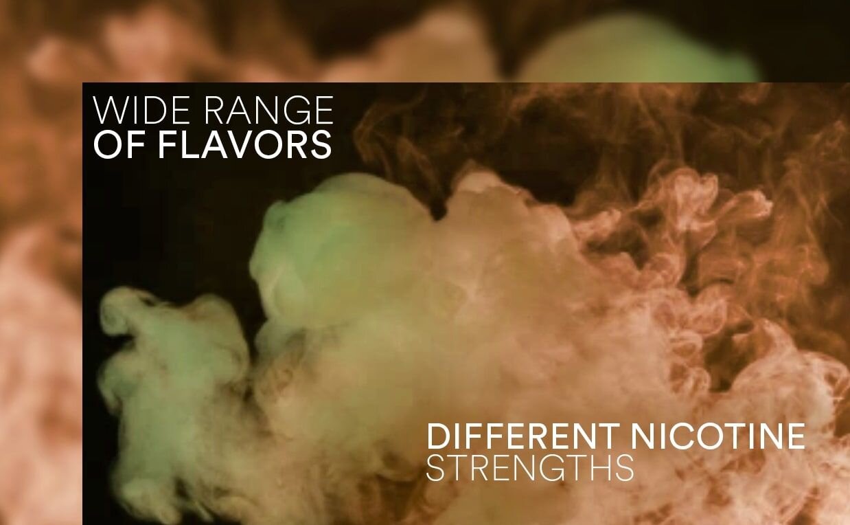 Wide range of flavors- different nicotine strengths