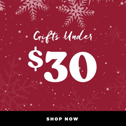 Gifts uner $30 - Shop Now