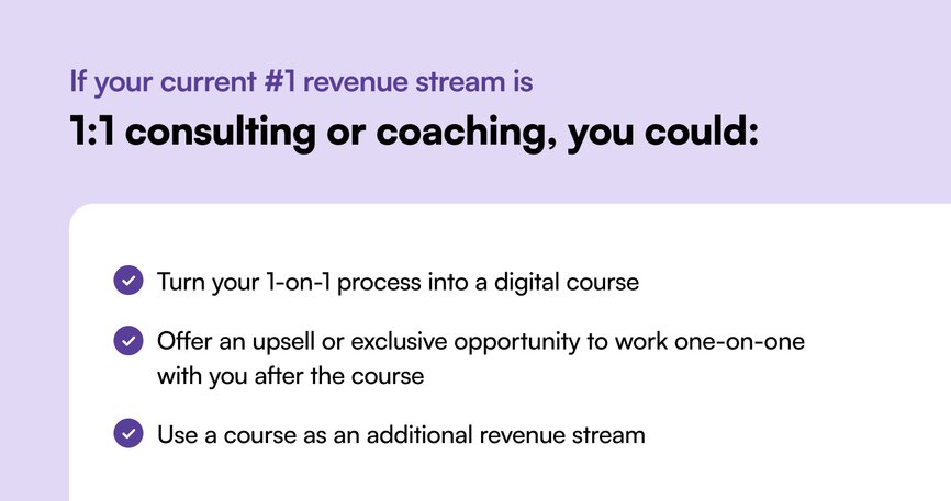 If your #1 revenue stream is 1:1 consulting or coaching, you could: