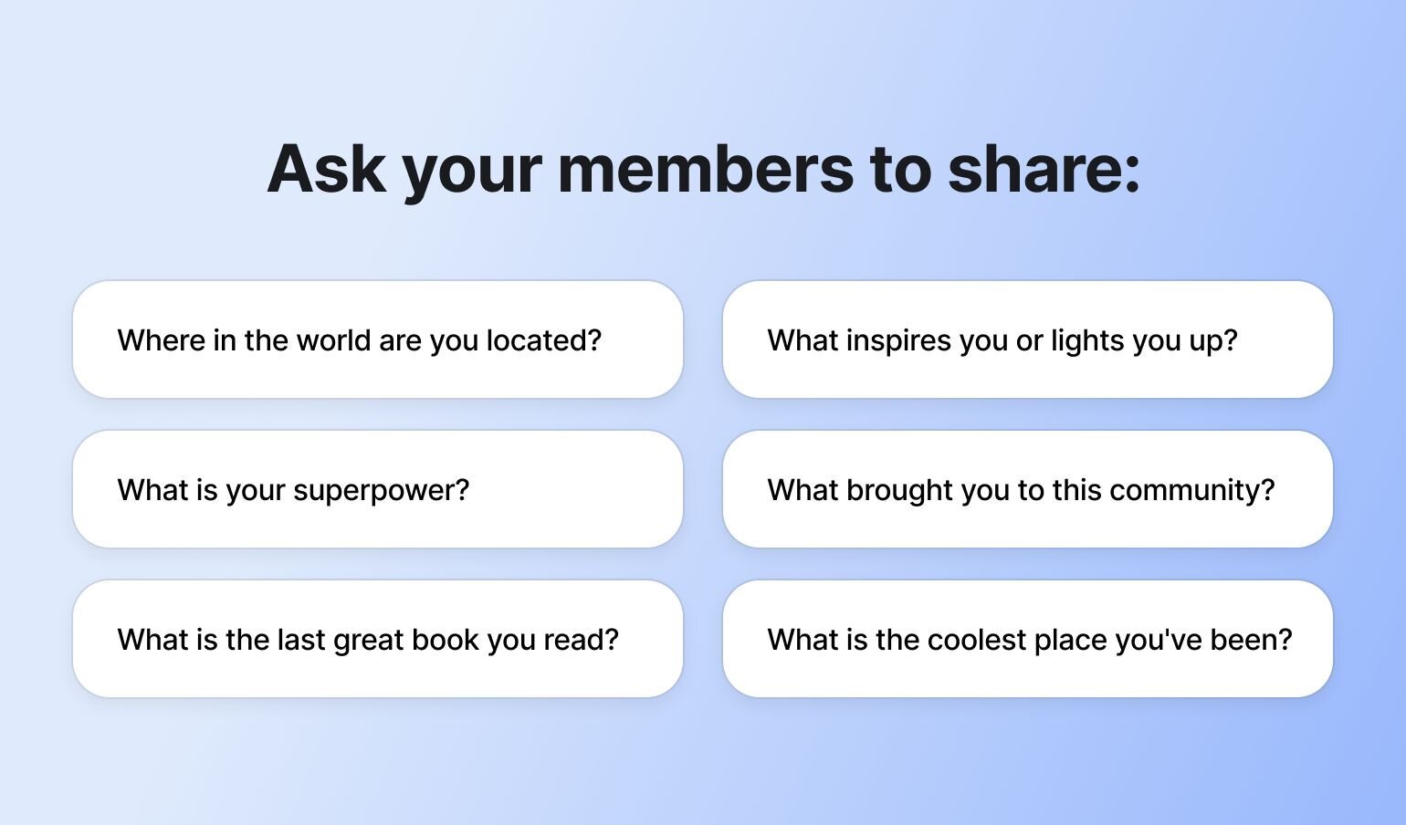 Six conversation starter prompts in white rounded boxes asking members to share location, superpowers, inspiration, reasons for joining, recent books read, and coolest places visited.