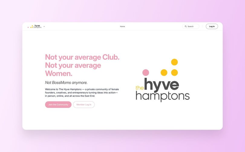 The Hyve Hamptons homepage with pink and white design featuring headline "Not your average Club. Not your average Women." Tagline reads "Not BossMoms anymore." Description welcomes users to private community for female founders, creatives, and entrepreneurs. Right side shows "the hyve hamptons" logo with colorful dots. Two call-to-action buttons: "Join the Community" and "Member Log In."