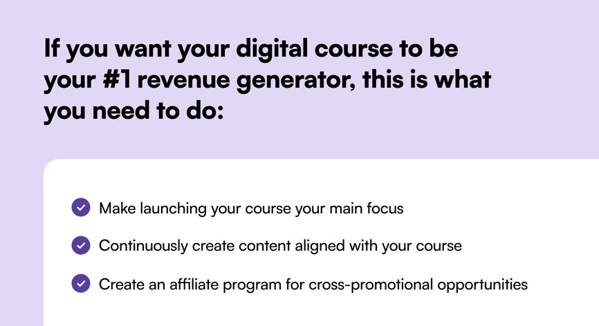 If you want your digital course to be your #1 revenue generator, this is what you need to do: