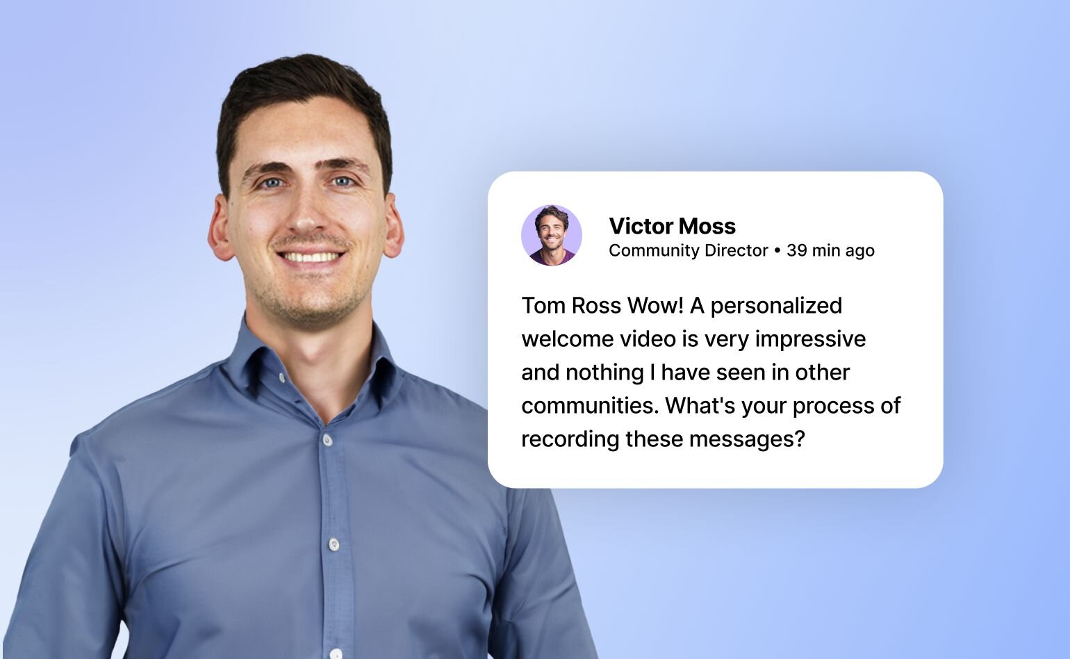 Professional headshot of a smiling man in blue dress shirt next to a community post from Victor Moss praising Tom Ross's personalized welcome video approach.