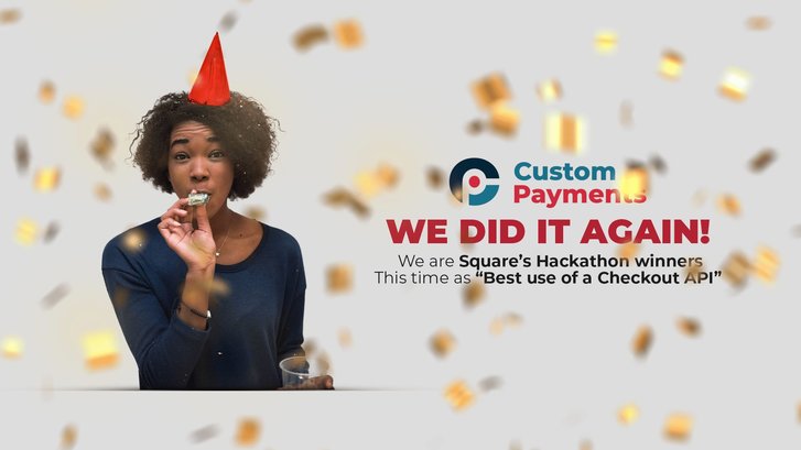 Woman celebrating, confetti on the background. On the right side a text that says "We did it again! We are Square's Hackathon winners this time "Best use of a Checkout API"