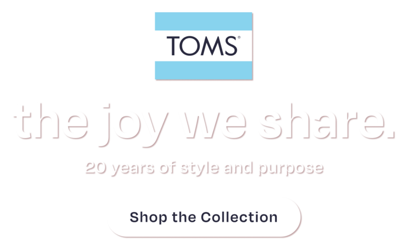 TOMS logo. the joy we share. Celebrating 20 years of style and purpose with tastemaker Hannah Bronfman and family. Shop the Anniversary Collection.