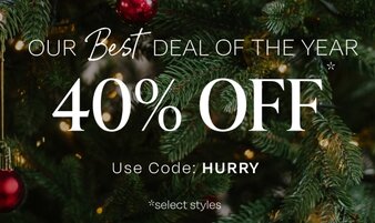 Our Best Deal of the Year. 40% OFF*. Use Code: HURRY. *select styles. Christmas tree closeup.