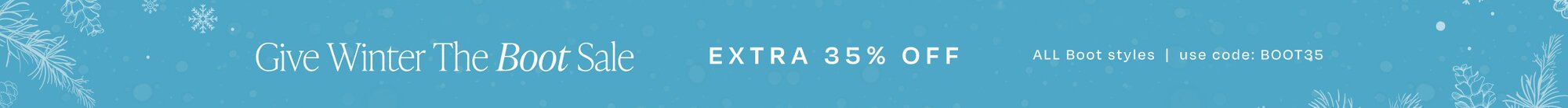 Give Winter The Boot Sale. Extra 35% off ALL boots | use code: BOOT35.