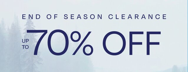END OF SEASON CLEARANCE. Up to 70% OFF.