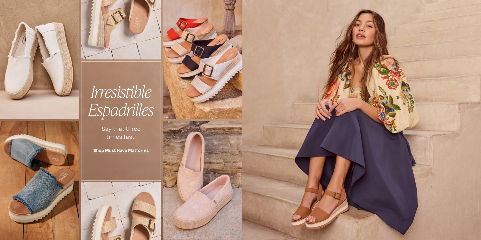 Irresistible Espadrilles. Say that three times fast. Various TOMS shoes in various colors shown. Model wearing Diana Wedge Sandal in tan leather shown. Shop Must Have Platforms.