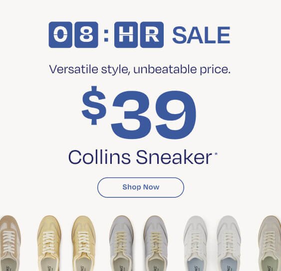 8 Hour Sale. $39 Collins Sneaker*. Shop Now. Various Collins sneakers in various colors shown.
