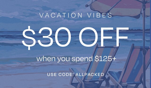 VACATION VIBES $30 OFF when you spend $125+. Use code: ALLPACKED. Background landscape illustration.