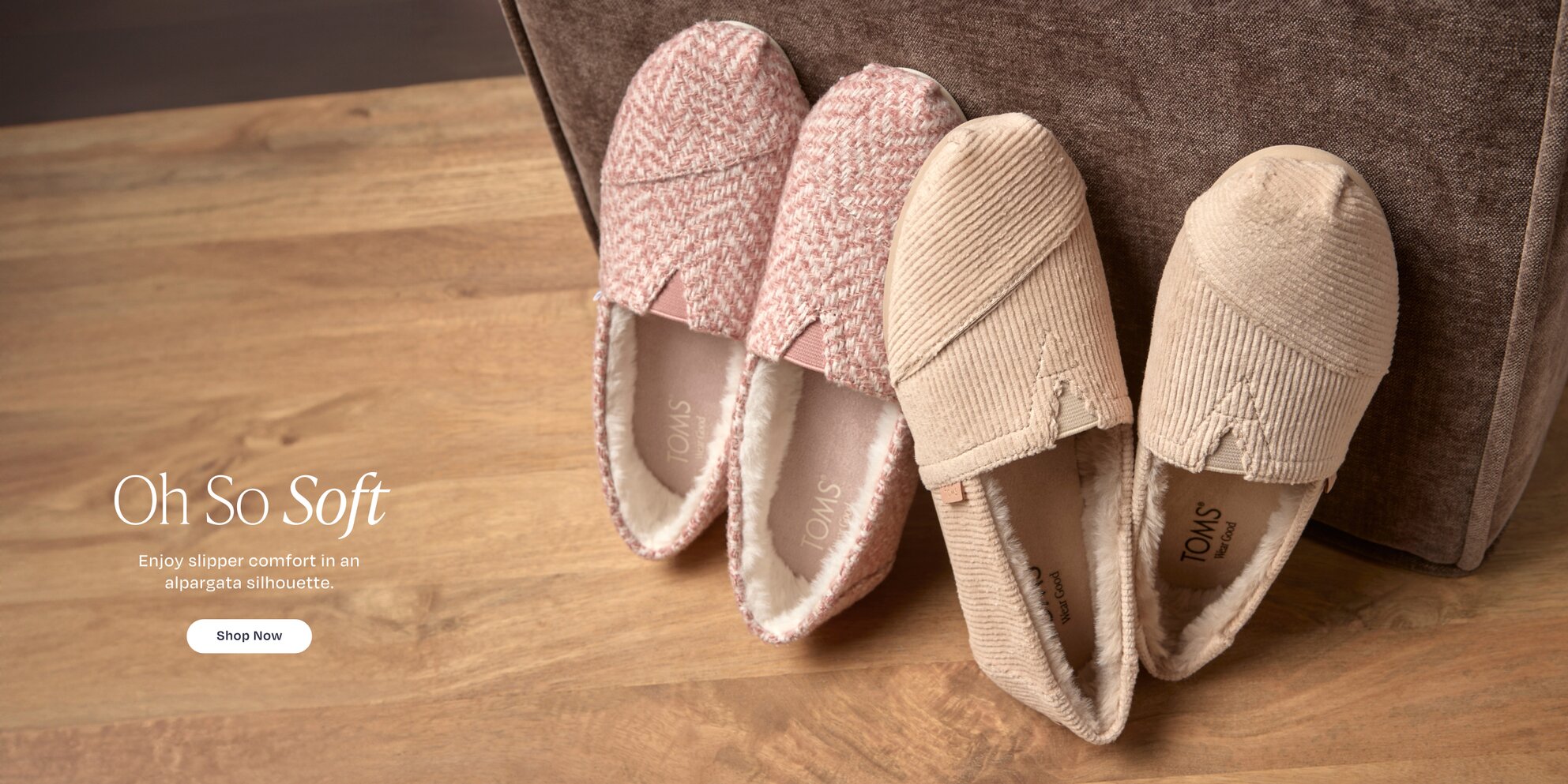 Oh So Soft. Enjoy slipper comfort in an alpargata silhouette. Shop Now. Women's Alpargatas shown.