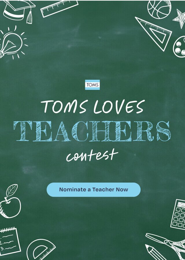 TOMS logo. TOMS LOVES TEACHERS contest. Nominate a Teacher Now.