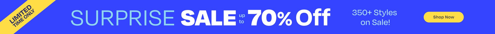 Limited Time Only tape. Surprise Sale. Up to 70% Off. 350+ Styles on Sale! Shop Now.