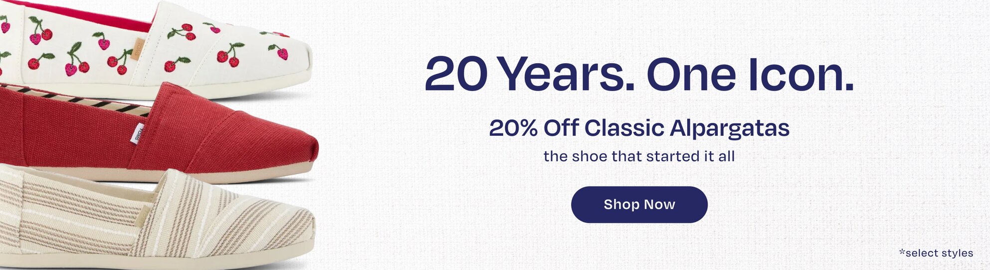 20 Years. One Icon. 20% Off Classic Alpargatas, the shoe that started it all. Shop Now. Use code JOY20. *select styles.