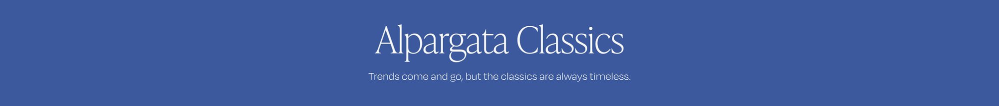 Alpargata Classics. Trends come and go, but the classics are always timeless.