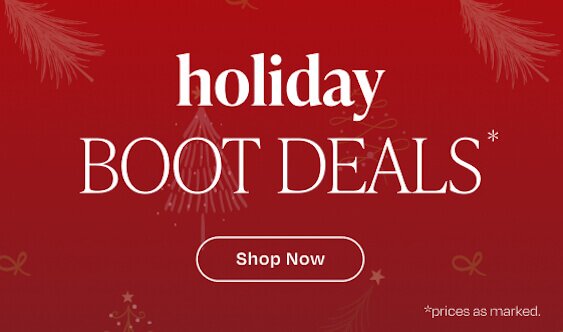 Holiday Boot Deals*. Shop Now. Prices as marked.