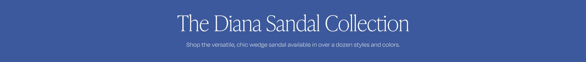 The Diana Sandal Collection. Shop the versatile, chic wedge sandal available in over a dozen styles and colors.