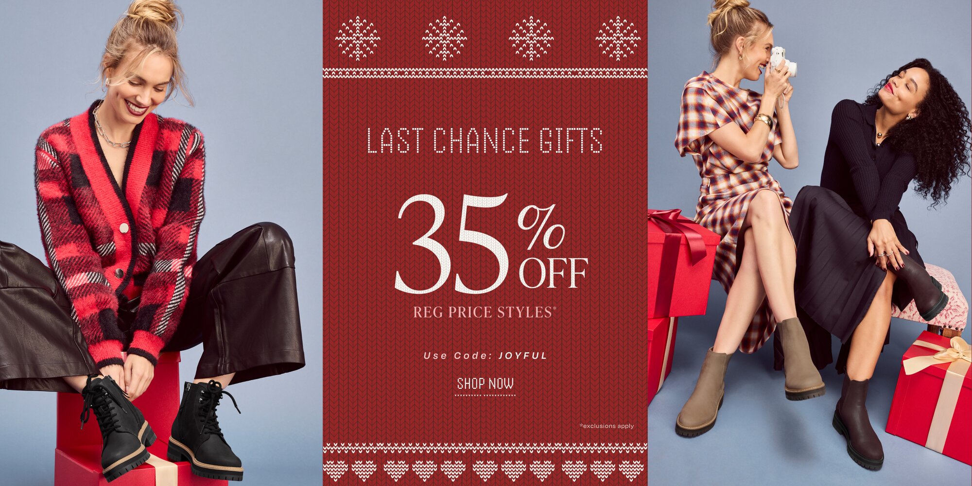 Last Chance Gifts. 35% Off Reg Price Styles*. Use Code JOYFUL. Shop Now.