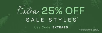 Extra 25% OFF Sale Styles*. Use Code: EXTRA25. *Exclusions apply.