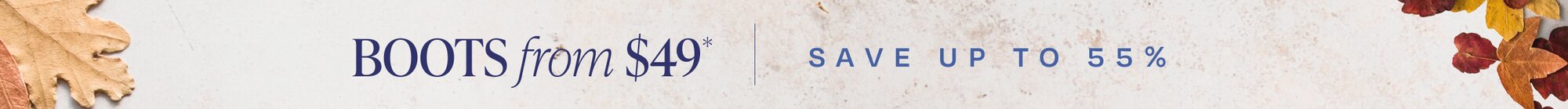 Boots from $49*. Save Up to 55%.